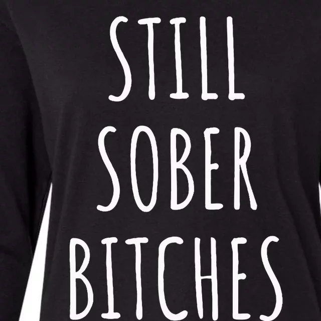 Still Sober Bitches Funny Sobriety Womens Cotton Relaxed Long Sleeve T-Shirt