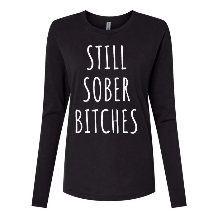 Still Sober Bitches Funny Sobriety Womens Cotton Relaxed Long Sleeve T-Shirt