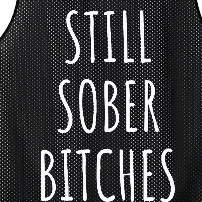 Still Sober Bitches Funny Sobriety Mesh Reversible Basketball Jersey Tank