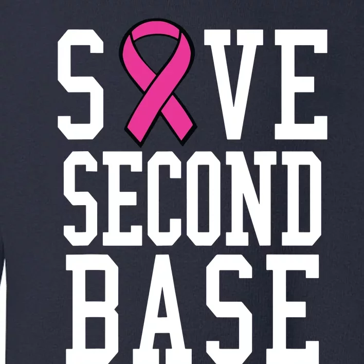 Save Second Base Breast Cancer T For Toddler Sweatshirt