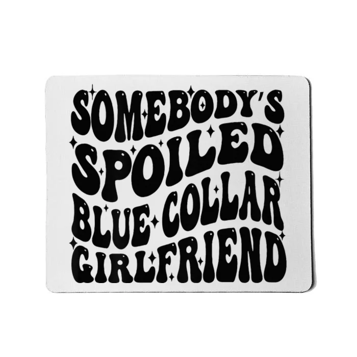 SomebodyS Spoiled Blue Collar Girlfriend Blue Collar Gf Mousepad