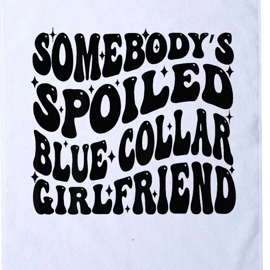 SomebodyS Spoiled Blue Collar Girlfriend Blue Collar Gf Platinum Collection Golf Towel