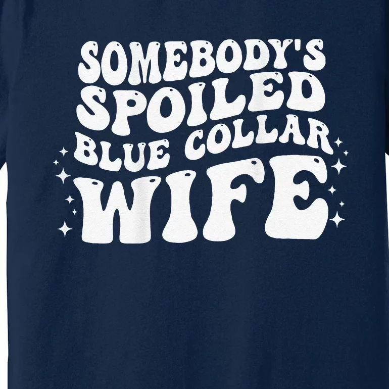 Somebodys Spoiled Blue Collar Wife Groovy Mother's Day Premium T-Shirt