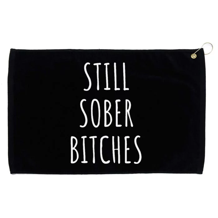 Still Sober Bitches Funny Sobriety Grommeted Golf Towel