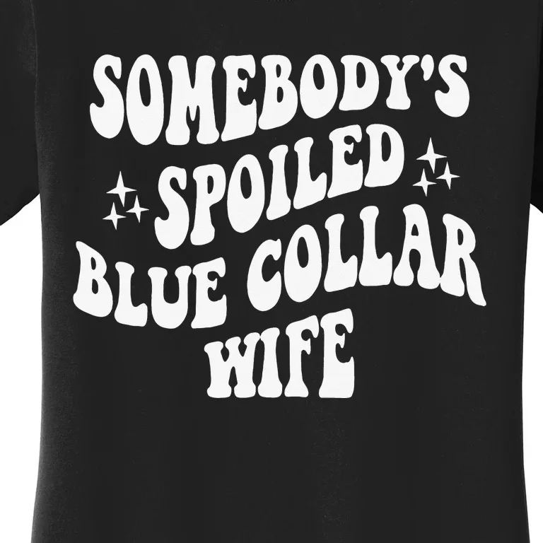 Somebodys Spoiled Blue Collar Wife Mother's Day Groovy Women's T-Shirt