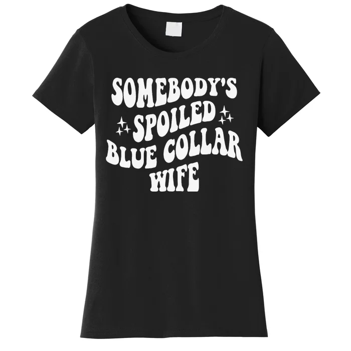 Somebodys Spoiled Blue Collar Wife Mother's Day Groovy Women's T-Shirt