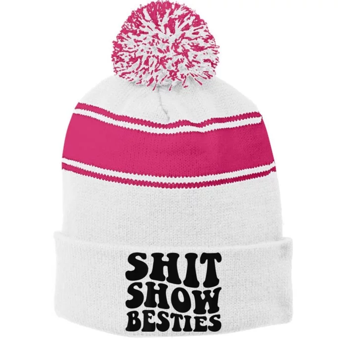 Shit Show Besties on back Stripe Pom Pom Beanie