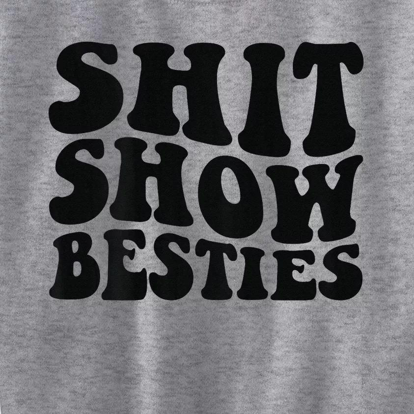 Shit Show Besties on back Kids Sweatshirt