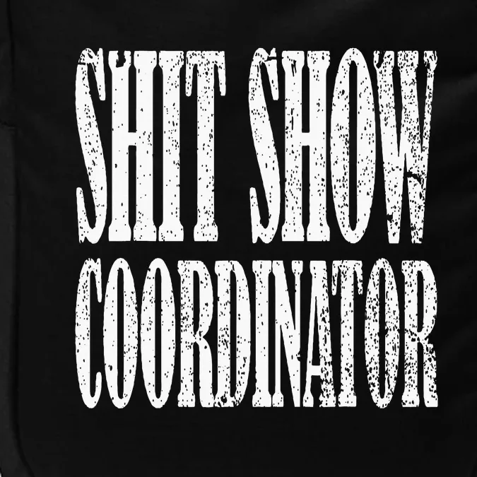 Shit Show Coordinator Funny Shit Show Impact Tech Backpack