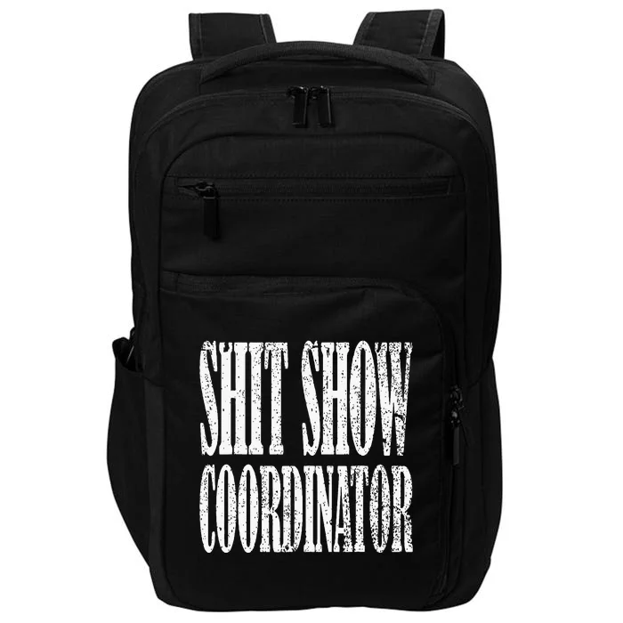 Shit Show Coordinator Funny Shit Show Impact Tech Backpack