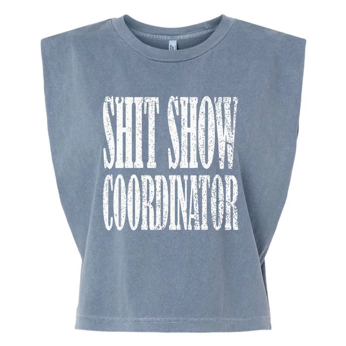 Shit Show Coordinator Funny Shit Show Garment-Dyed Women's Muscle Tee