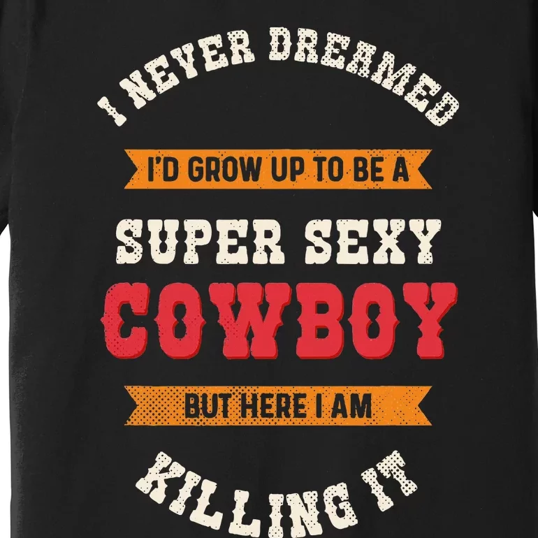 Super Sexy Cowboy Premium T-Shirt