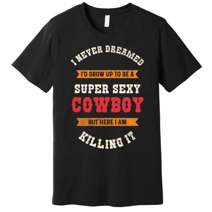 Super Sexy Cowboy Premium T-Shirt