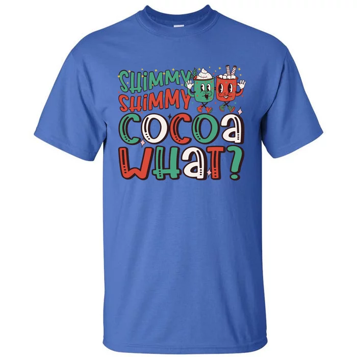 Shimmy Shimmy Cocoa What Funny Christmas Gift Tall T-Shirt