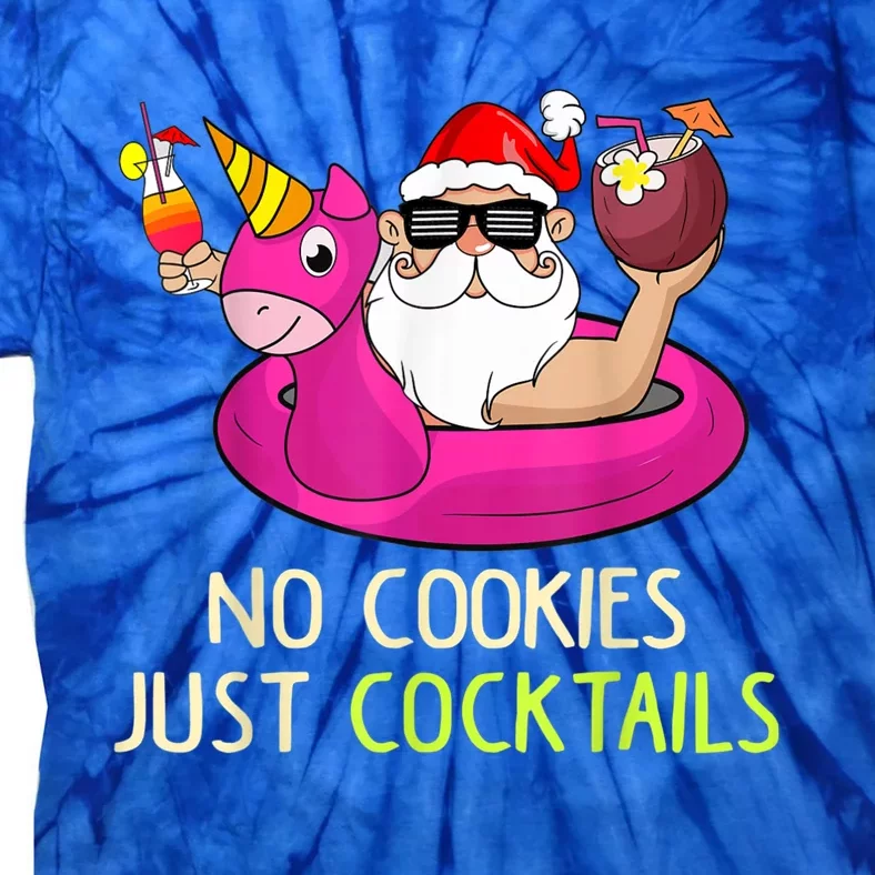 Summer Santa Christmas In July No Cookies Just Cocktails Tie-Dye T-Shirt