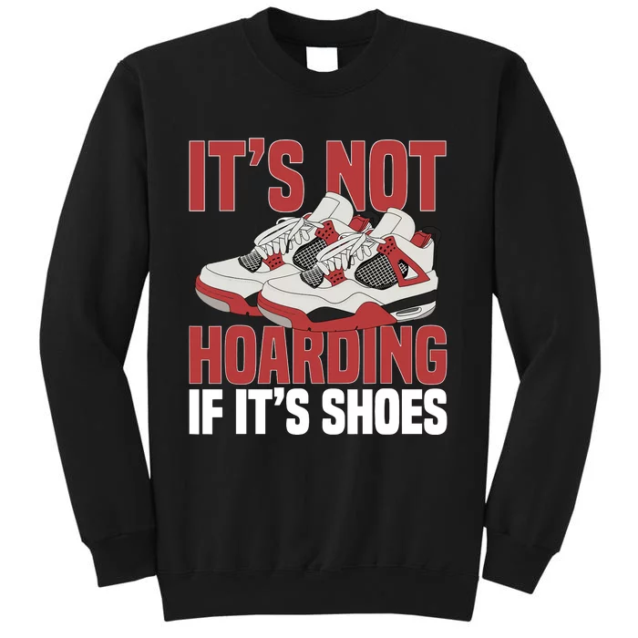 Sneaker Shoe Collector Sneakerheads ItS Not Hoarding Sweatshirt