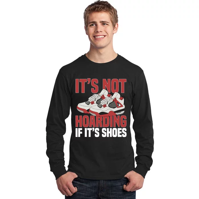 Sneaker Shoe Collector Sneakerheads ItS Not Hoarding Tall Long Sleeve T-Shirt