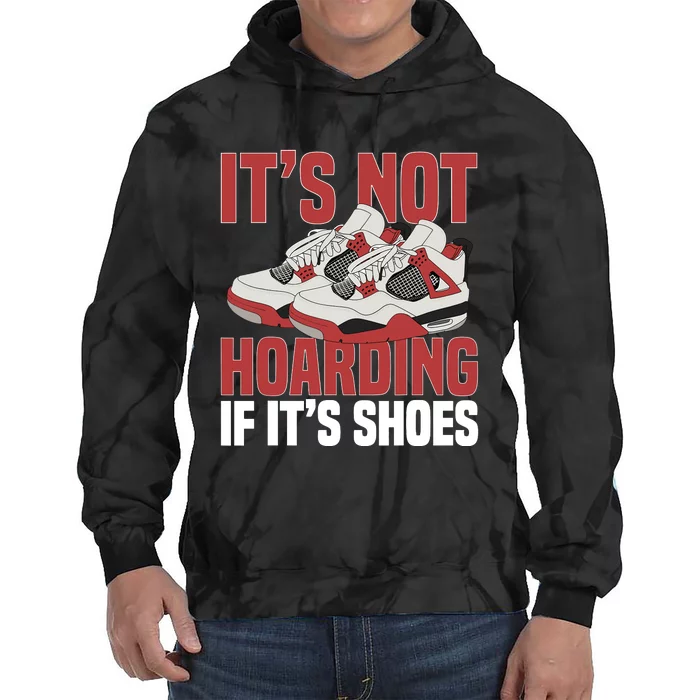 Sneaker Shoe Collector Sneakerheads ItS Not Hoarding Tie Dye Hoodie