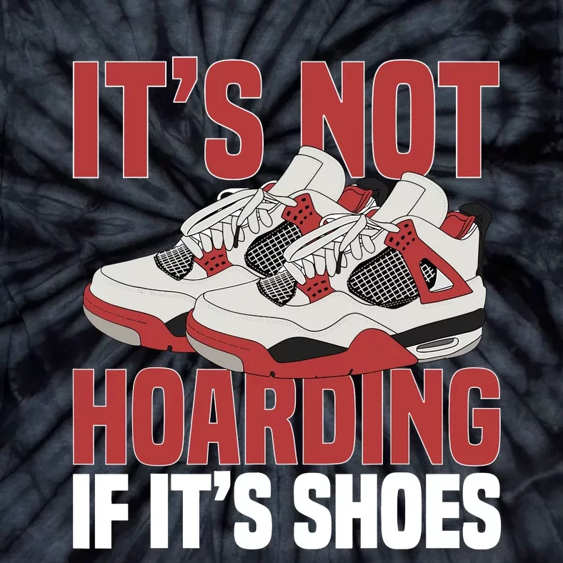 Sneaker Shoe Collector Sneakerheads ItS Not Hoarding Tie-Dye T-Shirt