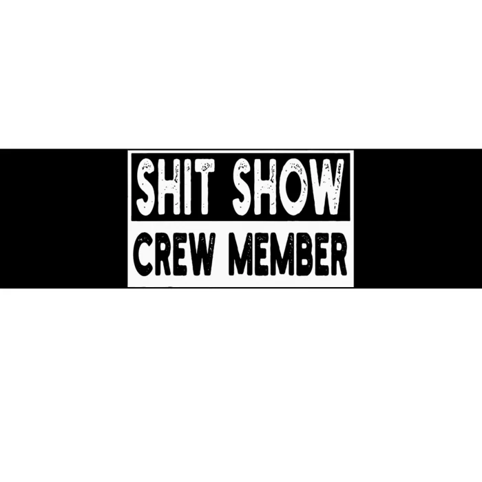 Shit Show Crew Member Funny Bumper Sticker