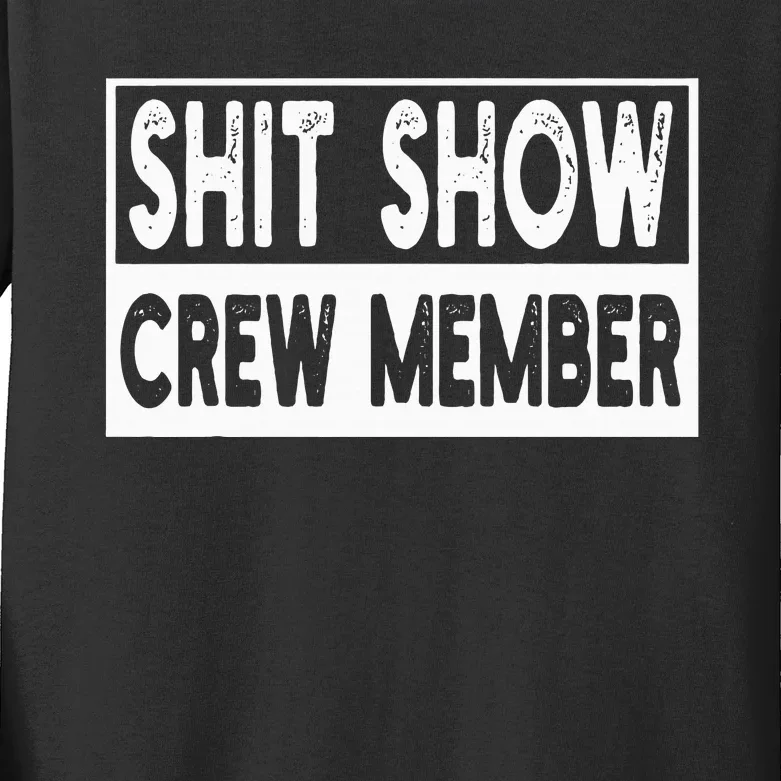 Shit Show Crew Member Funny Kids Long Sleeve Shirt