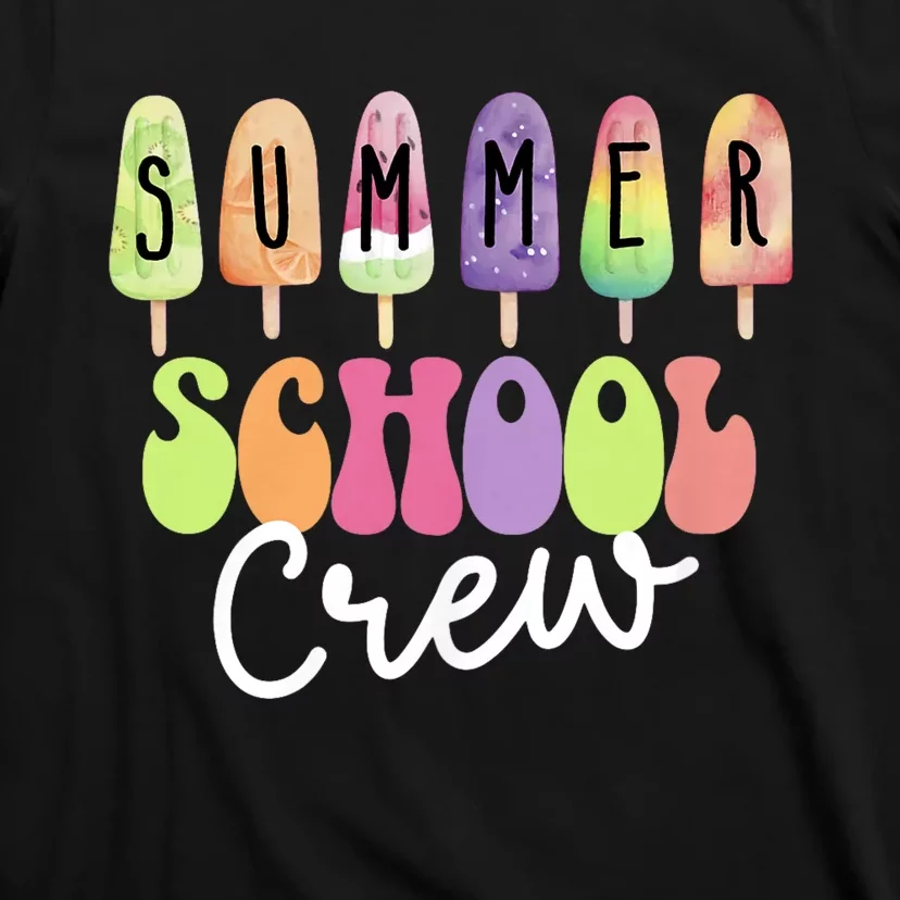 Summer School Crew Cute Popsicle Last Day Of School Teacher T-Shirt