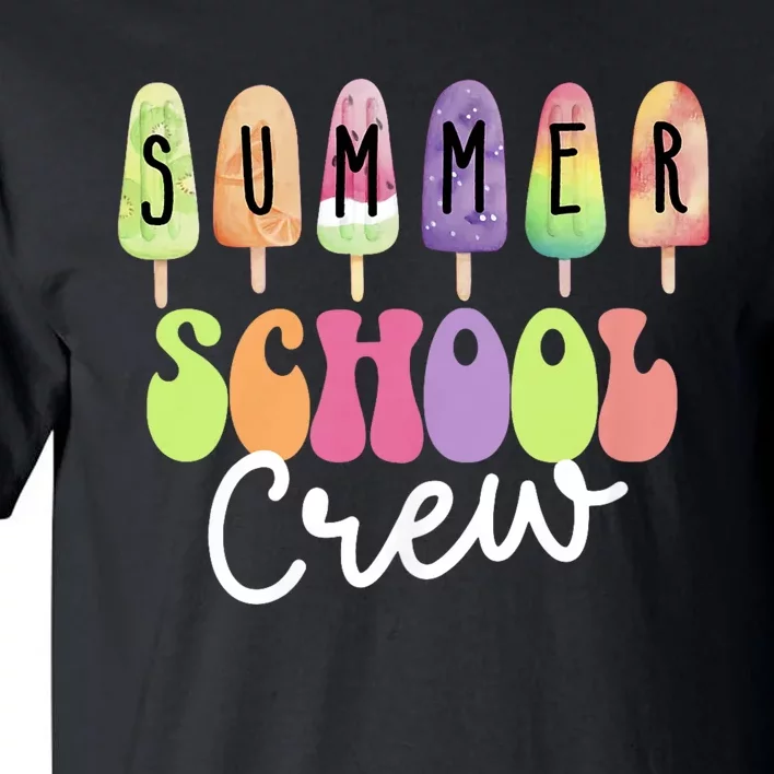 Summer School Crew Cute Popsicle Last Day Of School Teacher Tall T-Shirt