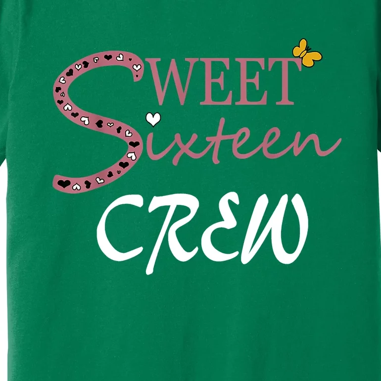 Sweet Sixteen Crew, Celebración De Cumpleaños 16 Tripulación Premium T-Shirt