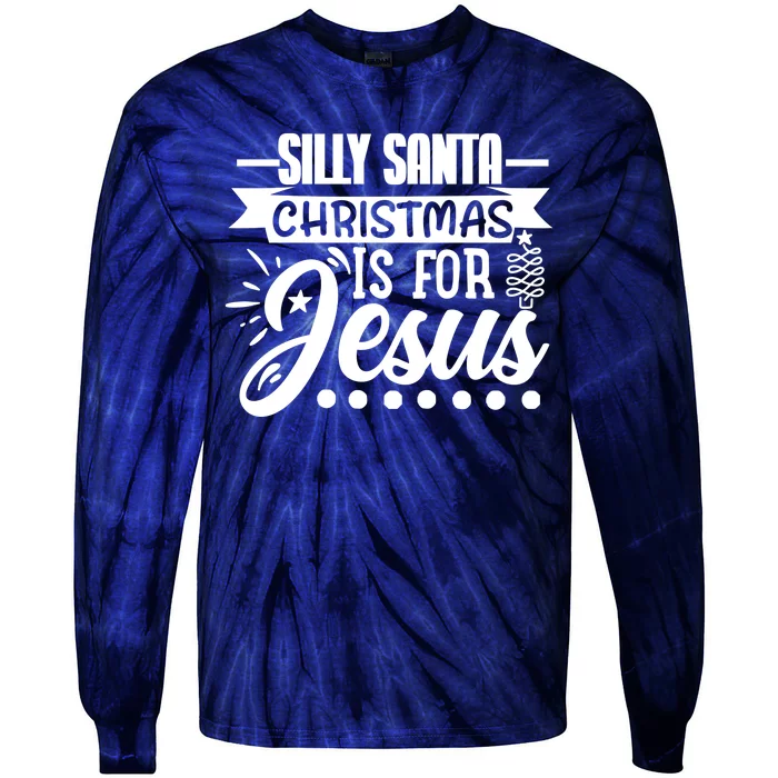 Silly Santa Christmas Is For Jesus Holiday Tie-Dye Long Sleeve Shirt