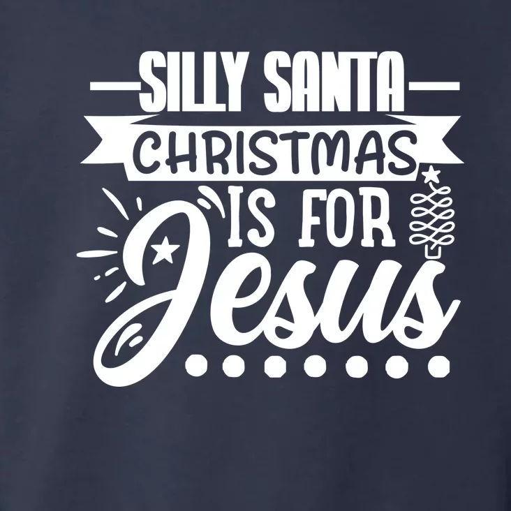 Silly Santa Christmas Is For Jesus Holiday Toddler Hoodie