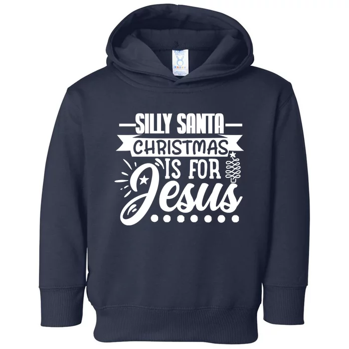 Silly Santa Christmas Is For Jesus Holiday Toddler Hoodie