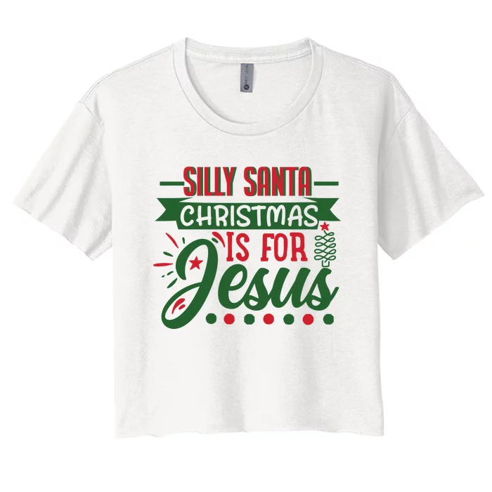 Silly Santa Christmas Is For Jesus Holiday Women's Crop Top Tee