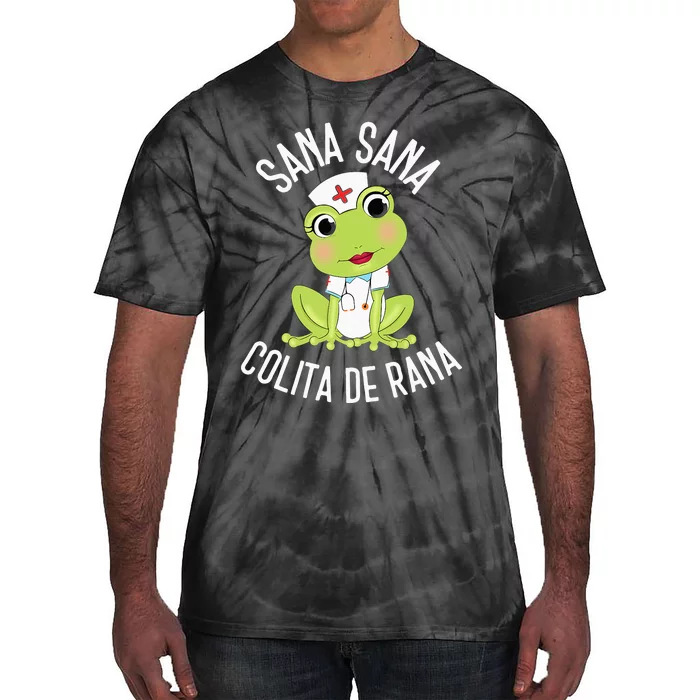 Sana Sana Colita De Rana Cute Mexican Nurse Spanish Playera Tie-Dye T-Shirt