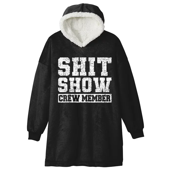 Shit Show Crew Member Funny Employees Friends Family Gifts Hooded Wearable Blanket