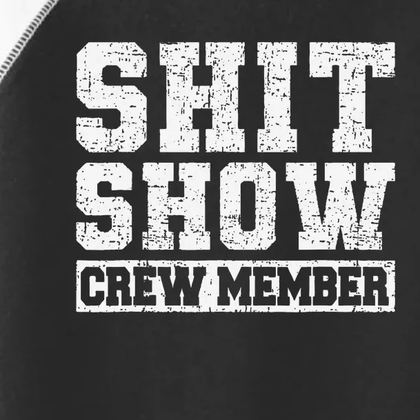 Shit Show Crew Member Funny Employees Friends Family Gifts Toddler Fine Jersey T-Shirt