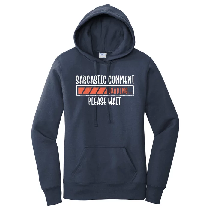 Sarcasm Sarcastic Comment Loading Tee, Novelty Humor Witty Women's Pullover Hoodie