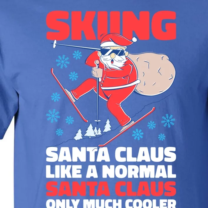 Skiing Santa Claus Like A Normal Santa Claus Only Much Coole Gift Tall T-Shirt