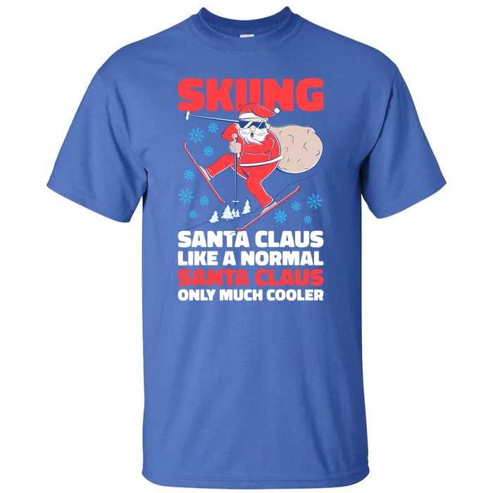 Skiing Santa Claus Like A Normal Santa Claus Only Much Coole Gift Tall T-Shirt