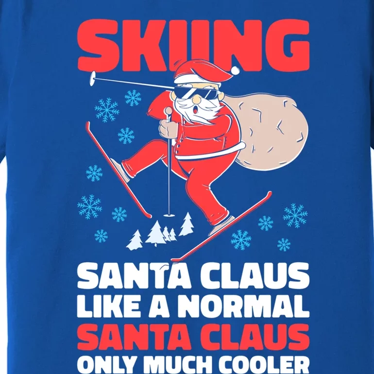 Skiing Santa Claus Like A Normal Santa Claus Only Much Coole Gift Premium T-Shirt