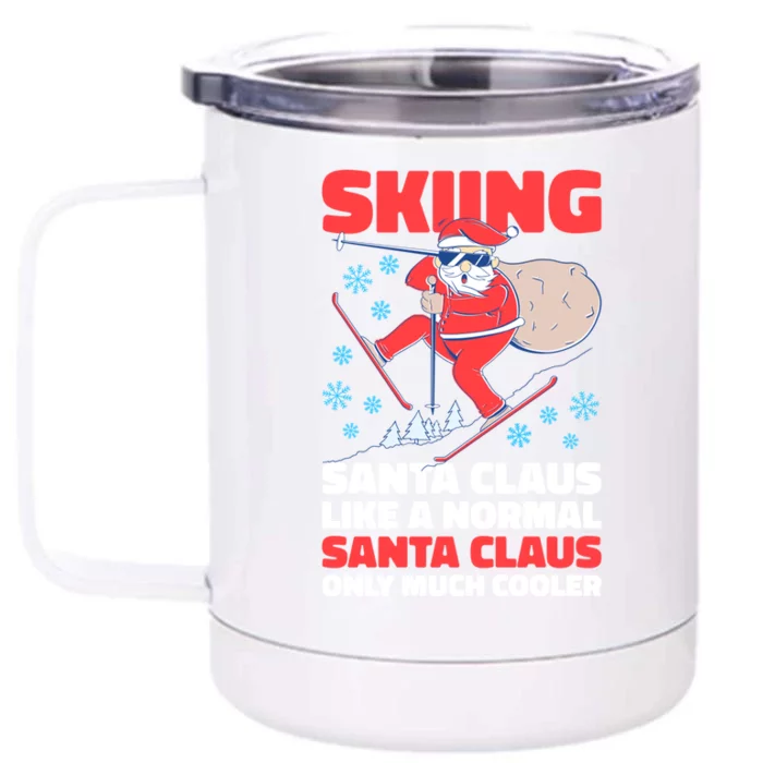 Skiing Santa Claus Like A Normal Santa Claus Only Much Coole Gift Front & Back 12oz Stainless Steel Tumbler Cup