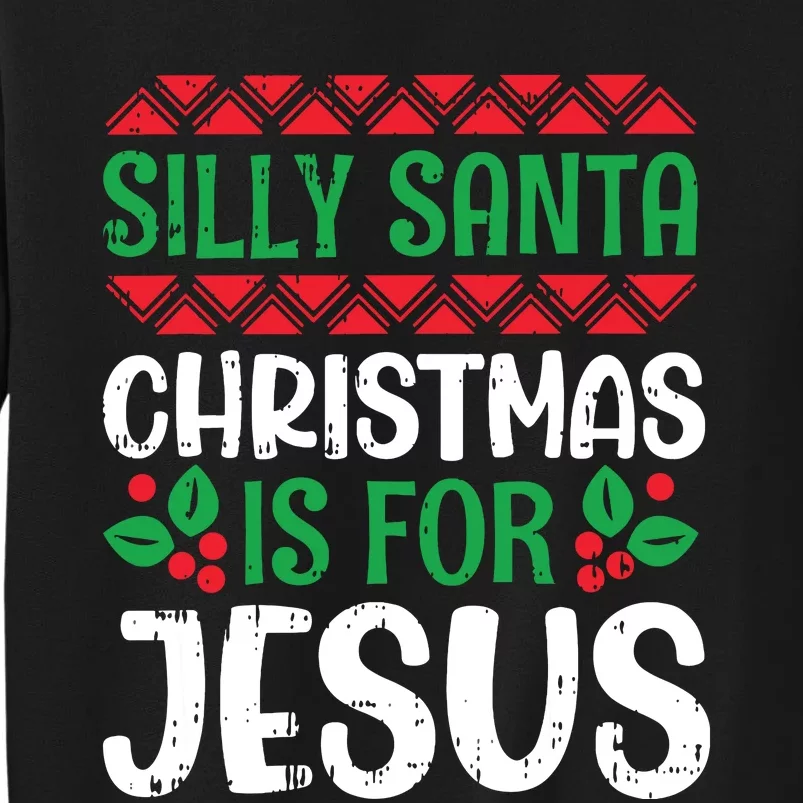 Silly Santa Christmas Is For Jesus Xmas Christian Sweatshirt