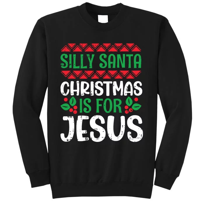 Silly Santa Christmas Is For Jesus Xmas Christian Sweatshirt