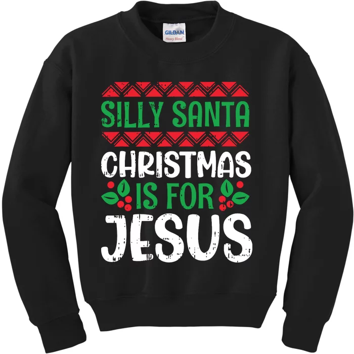 Silly Santa Christmas Is For Jesus Xmas Christian Kids Sweatshirt