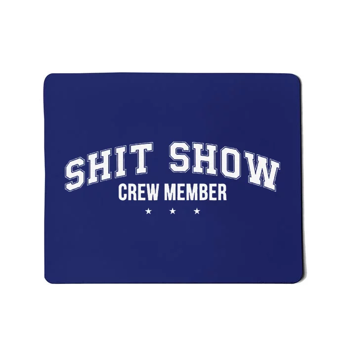 Shit Show Crew Member Funny Mousepad