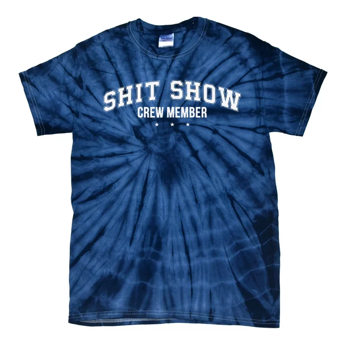 Shit Show Crew Member Funny Tie-Dye T-Shirt