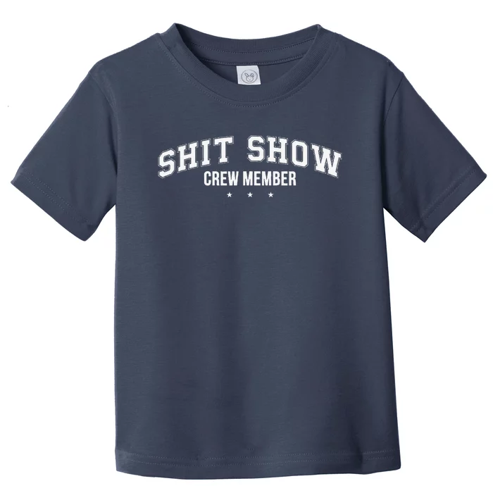 Shit Show Crew Member Funny Toddler T-Shirt