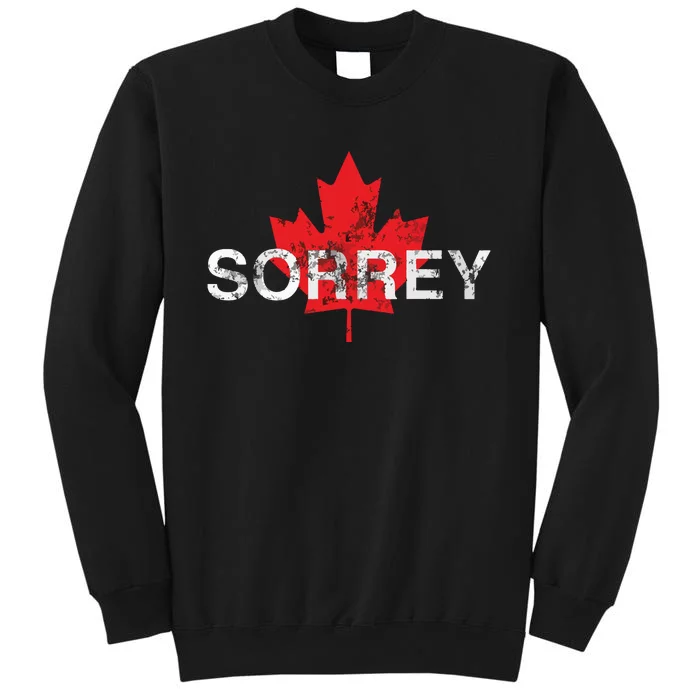 Sorrey Sorry Canadian Funny Apology Red Maple Leaf Tall Sweatshirt