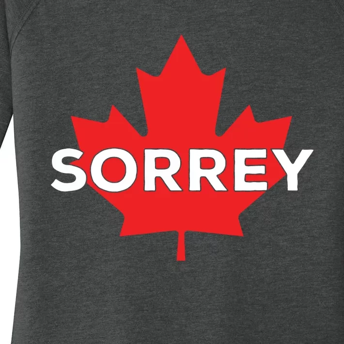 Sorry Sorrey Canada Canadian Maple Leaf Women's Perfect Tri Tunic Long Sleeve Shirt