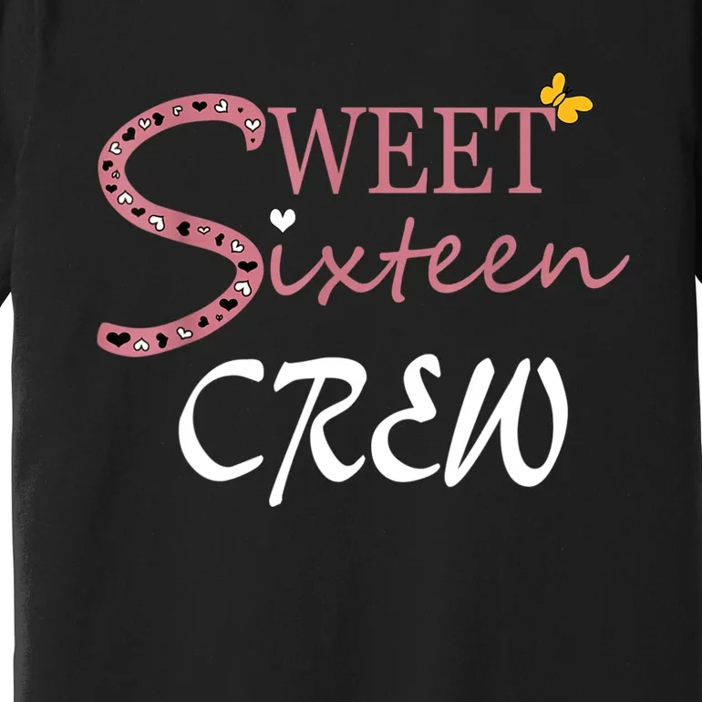 Sweet Sixteen Crew, Celebración De Cumpleaños 16 Tripulación Premium T-Shirt