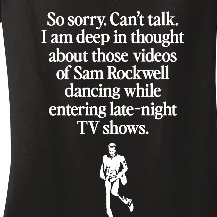 So Sorry CanT Talk I Am Deep In Thought About Those Videos Of Sam Rockwell Danc Women's V-Neck T-Shirt